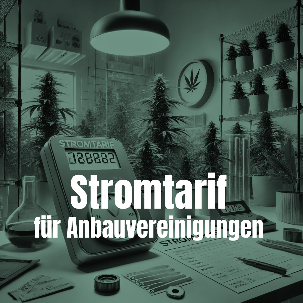 Stromtarif für Cannabis-Anbauvereinigungen